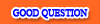 Good Question Good Answer